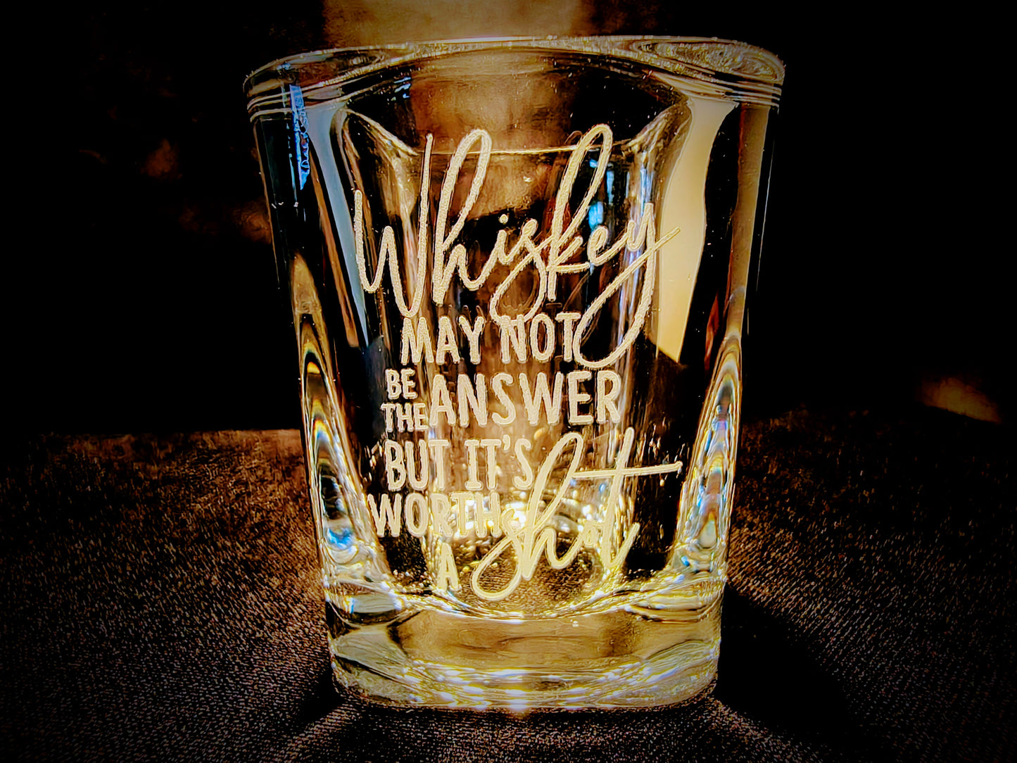 "Whiskey May Not Be The Answer but It's Worth A Shot" Laser Engraved Shot Glass 2.2 oz. Heavy Base